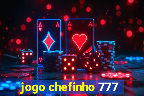 jogo chefinho 777